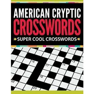 American Cryptic Crosswords: Super Cool Crosswords, Paperback - Speedy Publishing LLC imagine