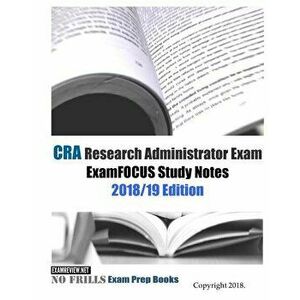 CRA Research Administrator Exam ExamFOCUS Study Notes 2018/19 Edition, Paperback - Examreview imagine