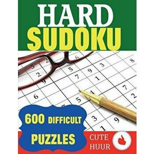 Hard Sudoku: 600 Difficult Puzzles, Paperback - Cute Huur imagine