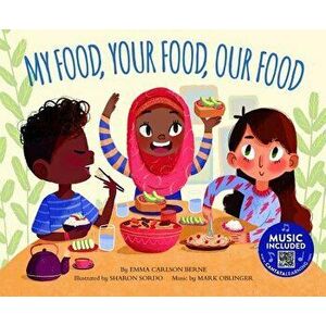 My Food, Your Food, Our Food, Paperback - Emma Carlson Berne imagine