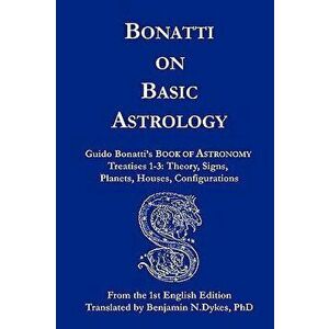 Bonatti on Basic Astrology, Paperback - Guido Bonatti imagine