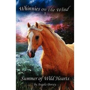 Summer of Wild Hearts, Paperback - Angela Dorsey imagine