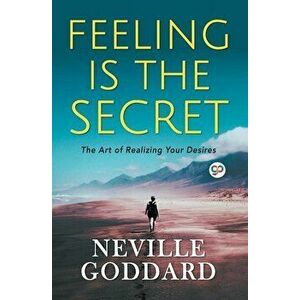 Feeling is the Secret, Paperback - Neville Goddard imagine