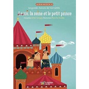 Le Roi, La Reine Et Le Petit Prince: Les Grandes Chansons Des Tout-Petits, Paperback - Carmen Campagne imagine