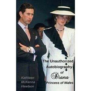 The Unauthorized Autobiography of Diana, Princess of Wales, Paperback - Kathleen McKenna Hewtson imagine