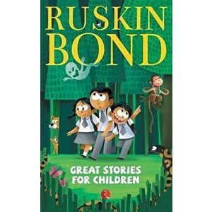 Great Stories for Children, Paperback - Ruskin Bond imagine