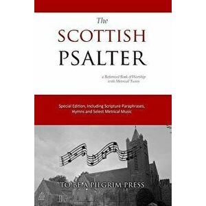 The Scottish Psalter: A Reformed Book of Worship with Metrical Tunes, Paperback - Jon J. Cardwell imagine