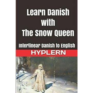 Learn Danish with the Snow Queen: Interlinear Danish to English, Paperback - Bermuda Word Hyplern imagine