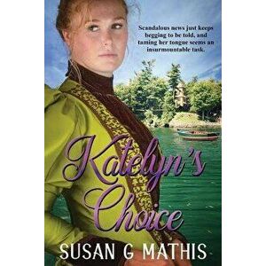 Katelyn's Choice, Paperback - Susan G. Mathis imagine