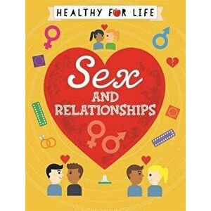 Healthy for Life: Sex and Relationships, Paperback - Anna Claybourne imagine