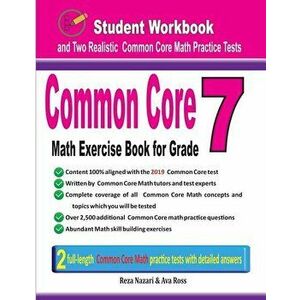 Common Core Math Exercise Book for Grade 7: Student Workbook and Two Realistic Common Core Math Tests - Reza Nazari imagine