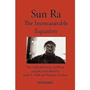 Sun Ra: The Immeasurable Equation. the Collected Poetry and Prose, Hardcover - Hartmut Geerken imagine