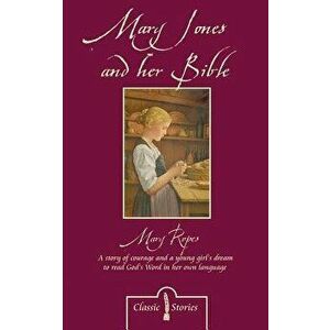 Mary Jones and Her Bible, Paperback - Mary Ropes imagine
