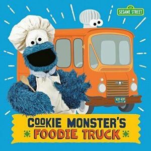 Cookie Monster's Foodie Truck (Sesame Street) - Naomi Kleinberg imagine