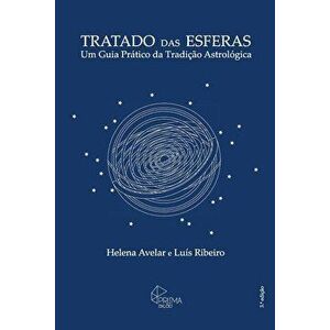 Tratado das Esferas: Um Guia Pratico da Tradicao Astrologica, Paperback - Luis Ribeiro imagine