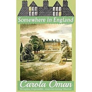 Somewhere in England, Paperback - Carola Oman imagine