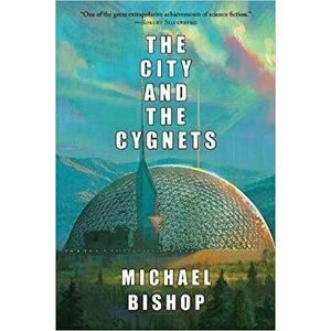 The City and the Cygnets, Paperback - Michael Bishop imagine