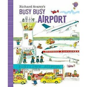 Richard Scarry's Busy Busy Airport, Hardcover - Richard Scarry imagine