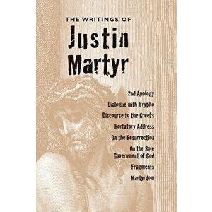 Writings of Justin Martyr - Justin Martyr imagine
