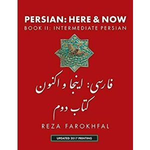 Persian: Here and Now Book II, Intermediate Persian, Paperback - Reza Farokhfal imagine