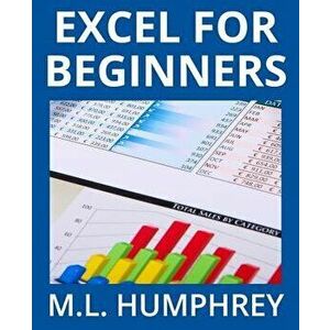 Excel for Beginners, Paperback - M. L. Humphrey imagine