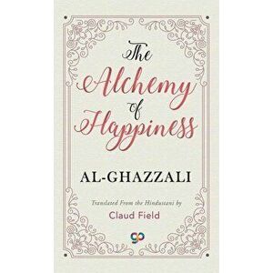 The Alchemy of Happiness, Hardcover - Al-Ghazzali imagine
