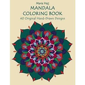 Mandala Coloring Book: 40 Original Hand-Drawn Designs For Adults: Achieve Stress Relief and Mindfulness, Paperback - Naim El Hajj imagine