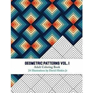 Geometric Patterns - Adult Coloring Book Vol. 1 - Inkcartel, Paperback - David Hinkin Jr imagine