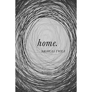Home: A Poetry Book, Paperback - Nausicaa Twila imagine