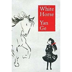 White Horse, Paperback - Yan Ge imagine