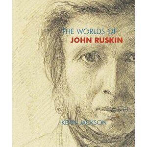 The Worlds of John Ruskin, Paperback - Kevin Jackson imagine