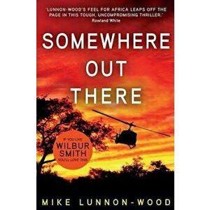 Somewhere Out There: A gripping, action-packed adventure thriller, Paperback - Mike Lunnon-Wood imagine