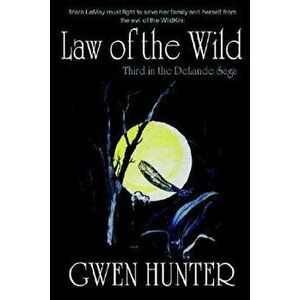 Law of the Wild, Paperback - Gwen Hunter imagine