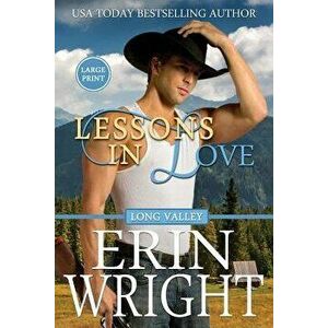 Lessons in Love: A Long Valley Romance Novel, Paperback - Erin Wright imagine