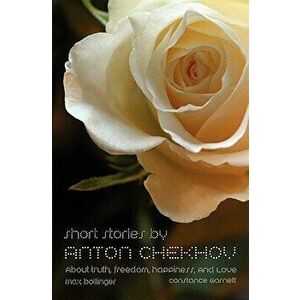 Short Stories by Anton Chekhov: About Truth, Freedom, Happiness, and Love - Anton Pavlovich Chekhov imagine