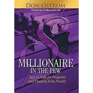 Millionaire in the Pew: Keys to Faith for Prosperity and Freedom from Poverty, Hardcover - Don Ostrom imagine