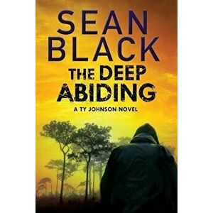 The Deep Abiding, Paperback - Sean Black imagine