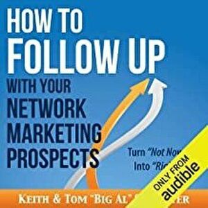 How to Follow Up With Your Network Marketing Prospects: Turn Not Now Into Right Now!, Paperback - Keith Schreiter imagine