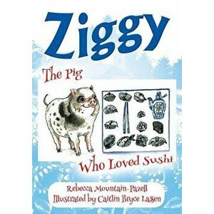 Ziggy: The Pig Who Loved Sushi, Paperback - Rebecca Mountain-Pazell imagine