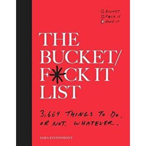 The Bucket/F*ck It List: 3, 669 Things to Do. or Not. Whatever. - Sara Kinninmont imagine