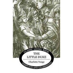 The Little Duke, Paperback - Charlotte Yonge imagine