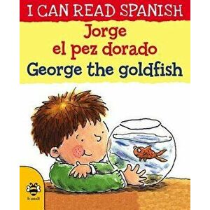 Jorge El Pez Dorado / George the Goldfish, Paperback - Lone Morton imagine