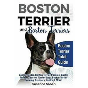 Boston Terrier and Boston Terriers: Boston Terrier Total Guide Boston Terrier, Boston Terrier Puppies, Boston Terriers, Boston Terrier Dogs, Boston Te imagine