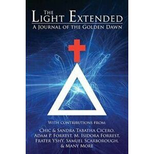 The Light Extended: A Journal of the Golden Dawn (Volume 1), Paperback - Chic Cicero imagine