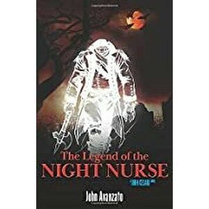 The Legend of the Night Nurse, Paperback - John Avanzato imagine