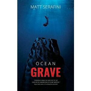 Ocean Grave: A Novel of Deep Sea Horror, Paperback - Matt Serafini imagine