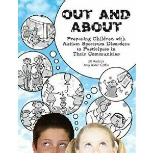 Out and about: Preparing Children with Autism Spectrum Disorders to Participate in Their Communities, Paperback - Jill Hudson imagine
