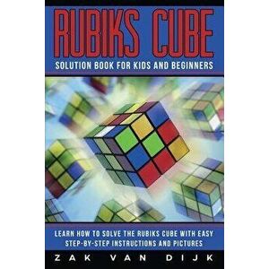 Rubiks Cube Solution Book for Kids and Beginners: Learn How to Solve the Rubiks Cube with Easy Step-by-Step Instructions and Pictures (IN COLOR), Pape imagine