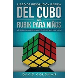 Libro de Resolución Rápida Del Cubo de Rubik para Nińos: Cómo Resolver el Cubo de Rubik Más Rápido para Principiantes, Paperback - David Goldman imagine