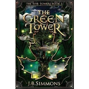 The Green Tower, Paperback - J. B. Simmons imagine